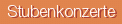 Stubenkonzerte
